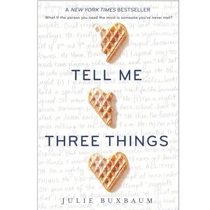 “Tell Me Three Things” A Novel by Julie Buxbaum